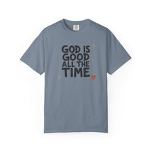 Load image into Gallery viewer, God Is Good All The Time T-shirt | Prayer Shirt | Bible Quote Shirt | Baptism Shirt | God is Good Shirt | Jesus is Lord Shirt
